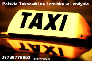 Tani i Legalny Transport na Lotniska - 07788778853 - Tanie Polskie Taxi Londyn