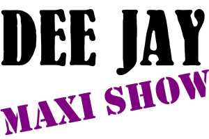 DEE JAY MAXI SHOW