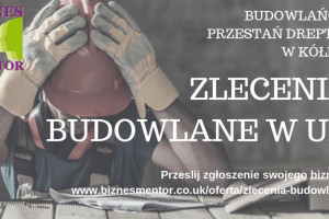 Zlecenia Budowlane Latwy start dla nowych firm
